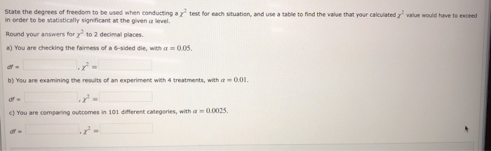 Solved State the degrees of freedom to be used when | Chegg.com