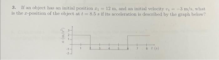 Solved 3. If an object has an initial position x1=12 m, and | Chegg.com