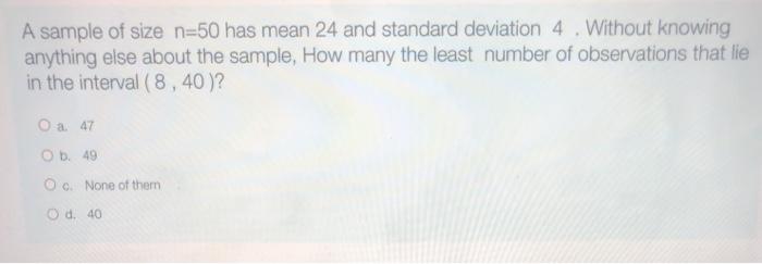 Solved A sample of size n=50 has mean 24 and standard | Chegg.com