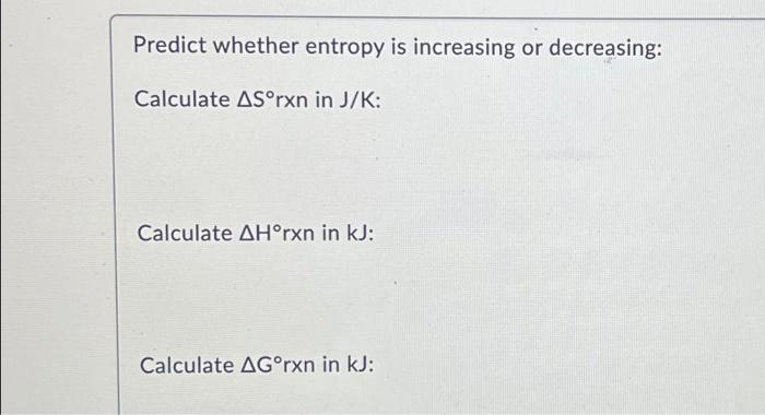 Solved Predict whether entropy is increasing or decreasing: | Chegg.com