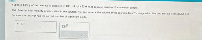 Solved Suppose 1.05 g of zinc acetate is dissolved in 100.mL | Chegg.com