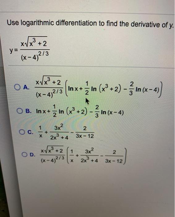 Use Logarithmic Differentiation To Find The Chegg Com