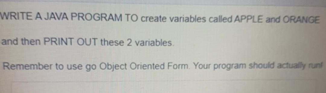 Solved WRITE A JAVA PROGRAM TO create variables called APPLE | Chegg.com
