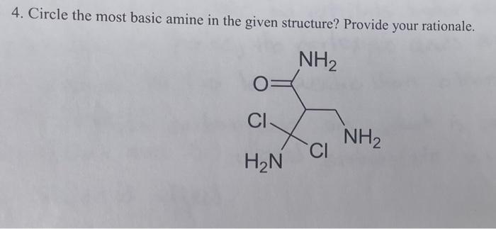 Solved 4. Circle the most basic amine in the given | Chegg.com
