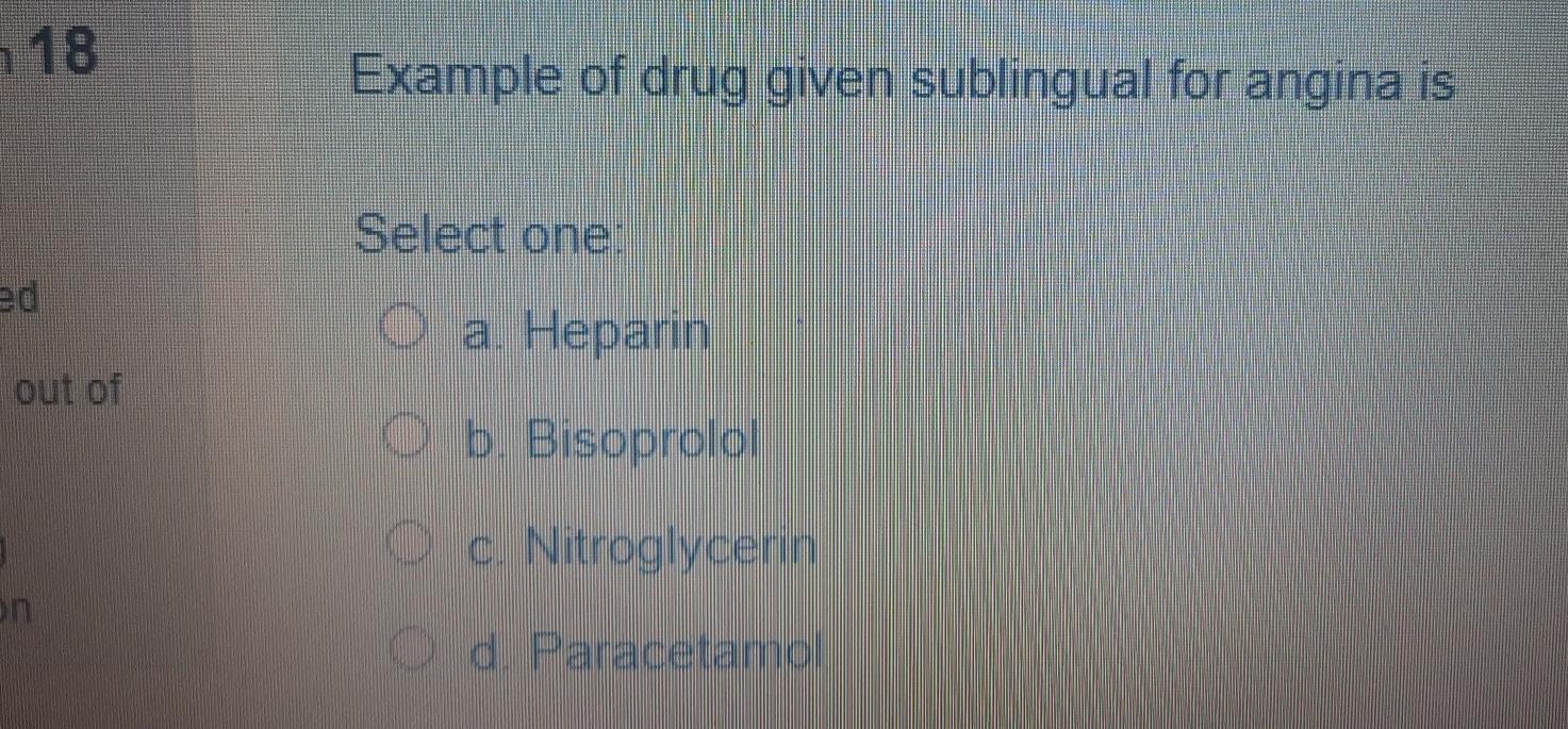 Solved 18 Example of drug given sublingual for angina is