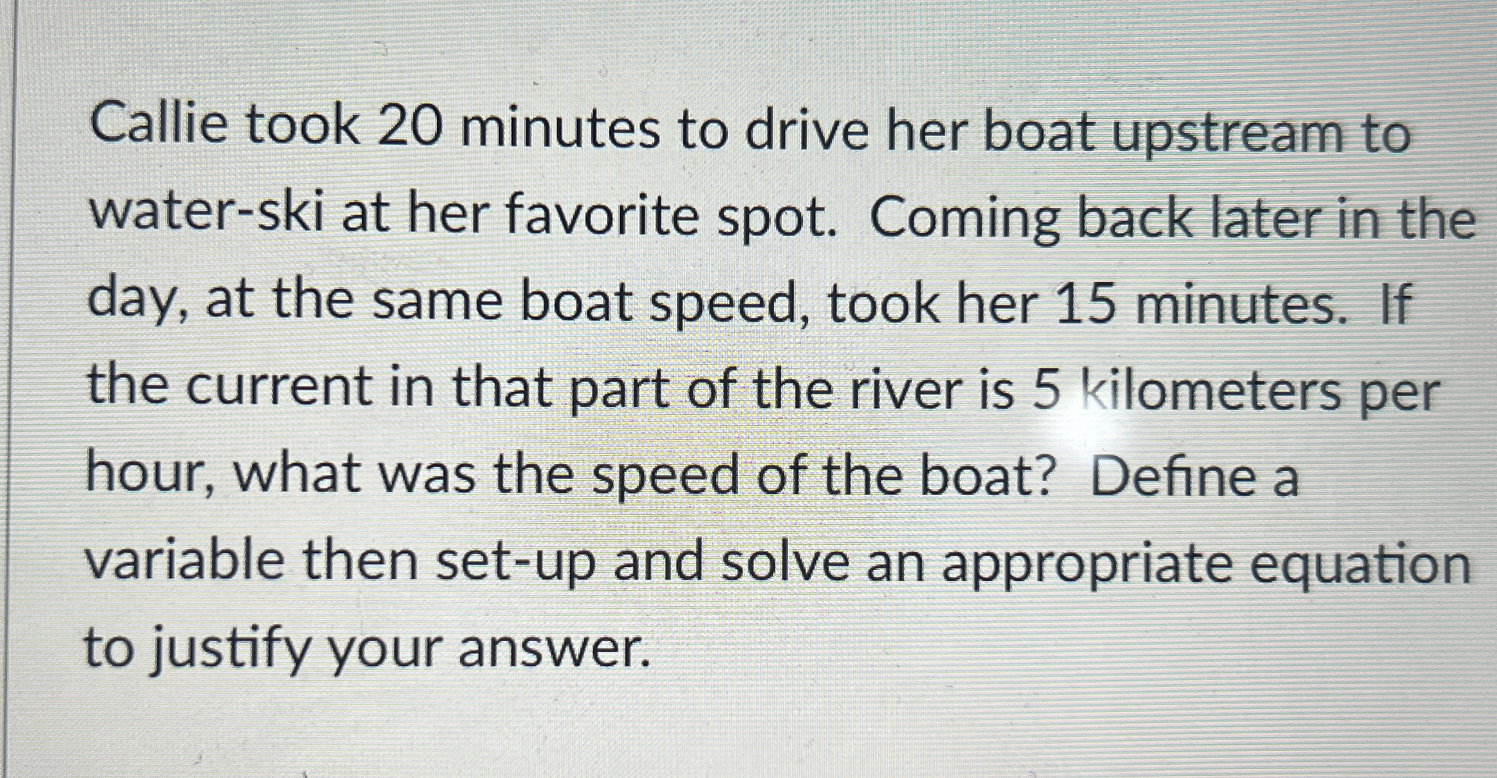 Solved Callie took 20 ﻿minutes to drive her boat upstream to | Chegg.com