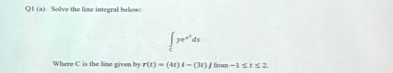 Solved Q1 A ﻿solve The Line Integral Below∫c﻿yex2dswhere 8994