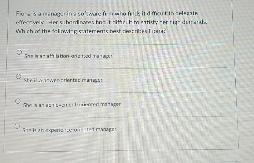 Solved Fiona is a manager in a software firm who finds it | Chegg.com