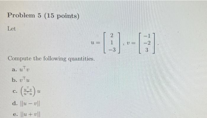 Solved Problem 5 (15 points) Let U= Compute the following | Chegg.com