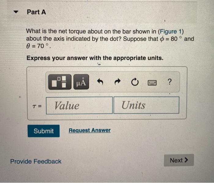 Solved Part A What is the net torque about on the bar shown | Chegg.com