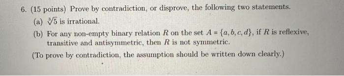 Solved 6. (15 points) Prove by contradiction, or disprove, | Chegg.com
