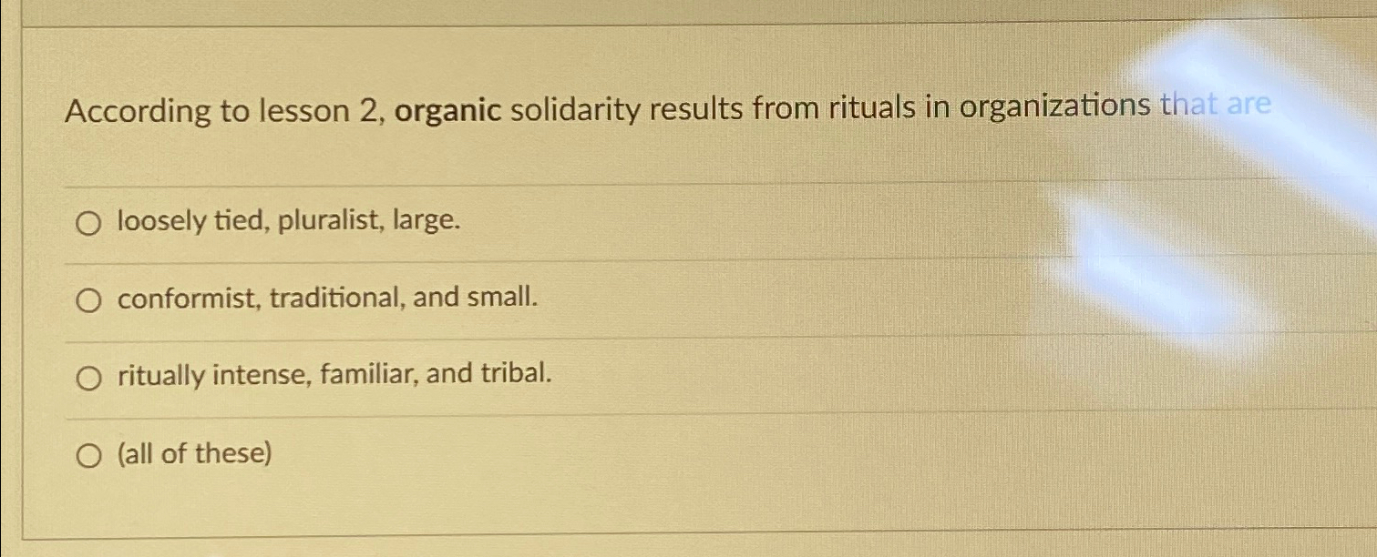 Solved According to lesson 2, ﻿organic solidarity results | Chegg.com