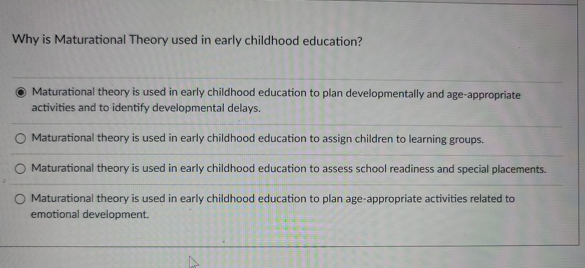 Solved Why is Maturational Theory used in early childhood