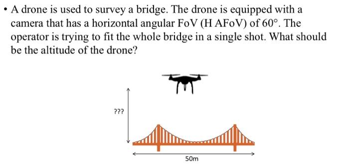 Solved - A drone is used to survey a bridge. The drone is | Chegg.com