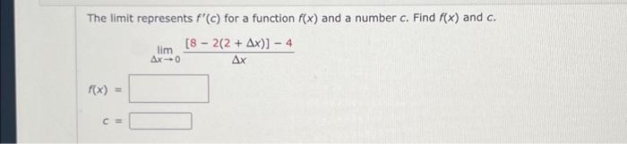 Solved The limit represents f′(c) for a function f(x) and a