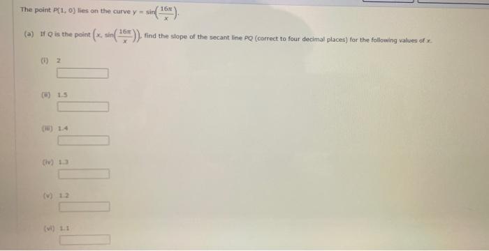 Solved The point P(1,0) lies on the curve y=sin(x16π). (a) | Chegg.com