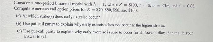 Solved Consider a one-period binomial model with h=1, where | Chegg.com