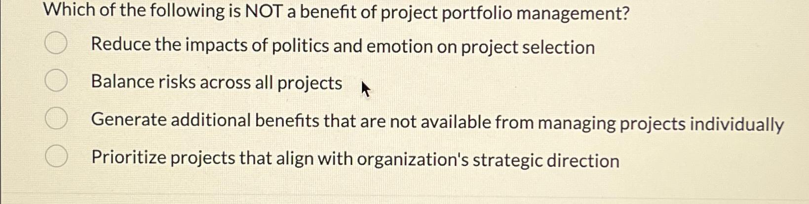 Solved Which of the following is NOT a benefit of project | Chegg.com