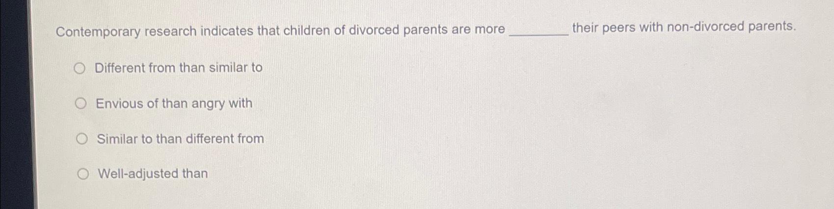 Solved Contemporary research indicates that children of | Chegg.com