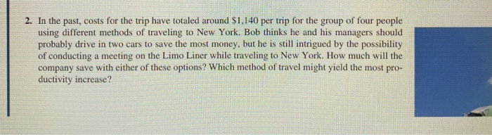 2. in the past, costs for the trip have totaled around $1,140 per trip for the group of four people using different methods o