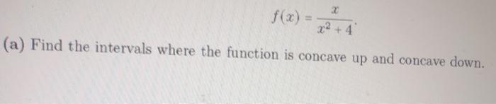 Solved 2 f(x) = (a) Find the intervals where the function is | Chegg.com