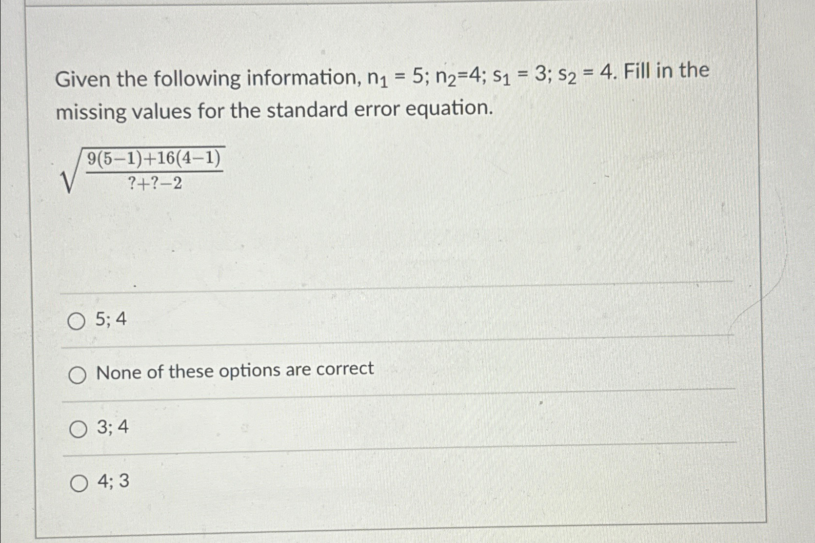 Solved Given the following information, n1=5;n2=4;s1=3;s2=4. | Chegg.com