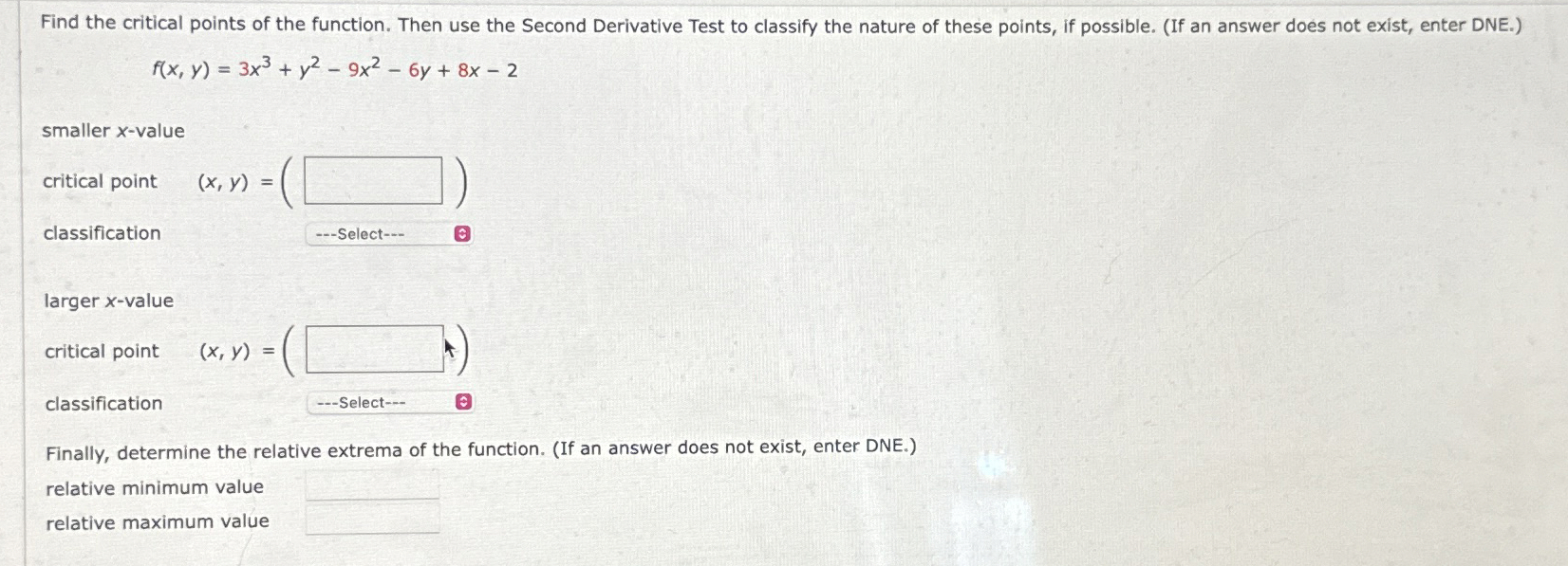 Find the critical points of the function. Then use