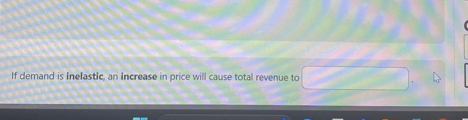 Solved If demand is inelastic, an increase in price will | Chegg.com