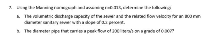 Solved 7. Using the Manning nomograph and assuming n=0.013, | Chegg.com