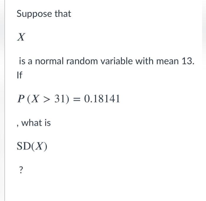 Solved Suppose that X is a normal random variable with mean | Chegg.com