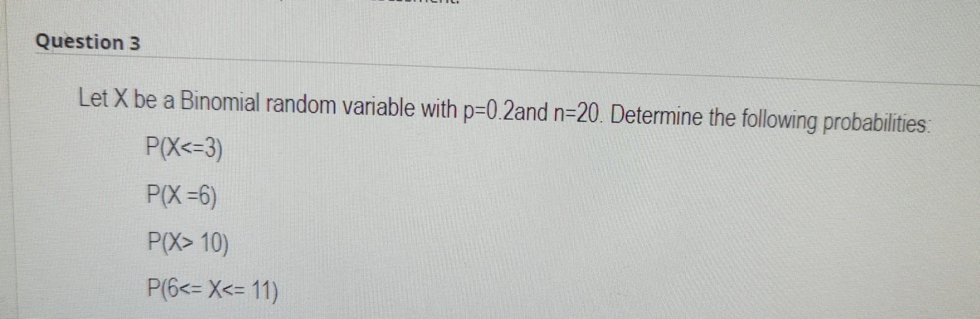 Solved Let X be a Binomial random variable with p=0.2and | Chegg.com