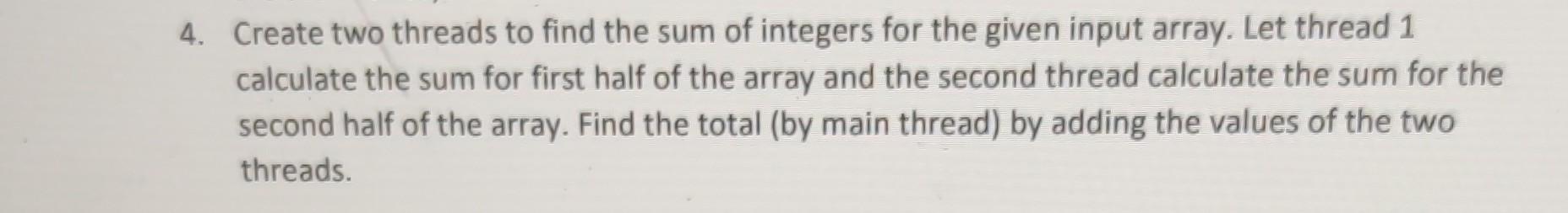 4. Create two threads to find the sum of integers for | Chegg.com