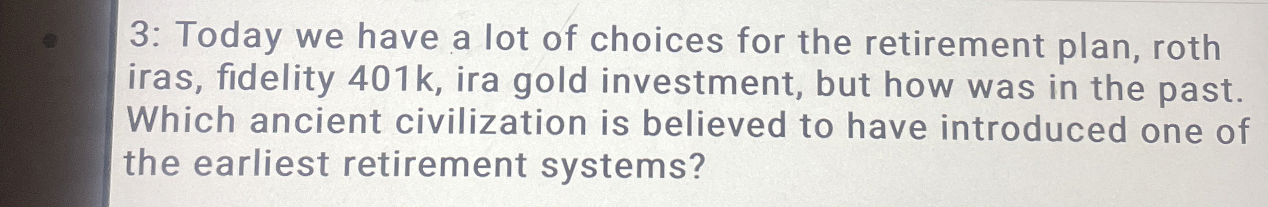 Solved 3: Today we have a lot of choices for the retirement 