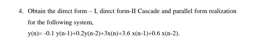 Solved 4. Obtain the direct form - I, direct form-II Cascade | Chegg.com