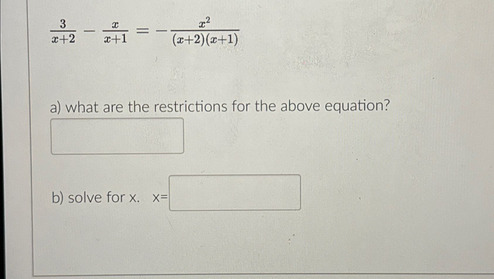 Solved 3x+2-xx+1=-x2(x+2)(x+1)a) ﻿what are the restrictions | Chegg.com