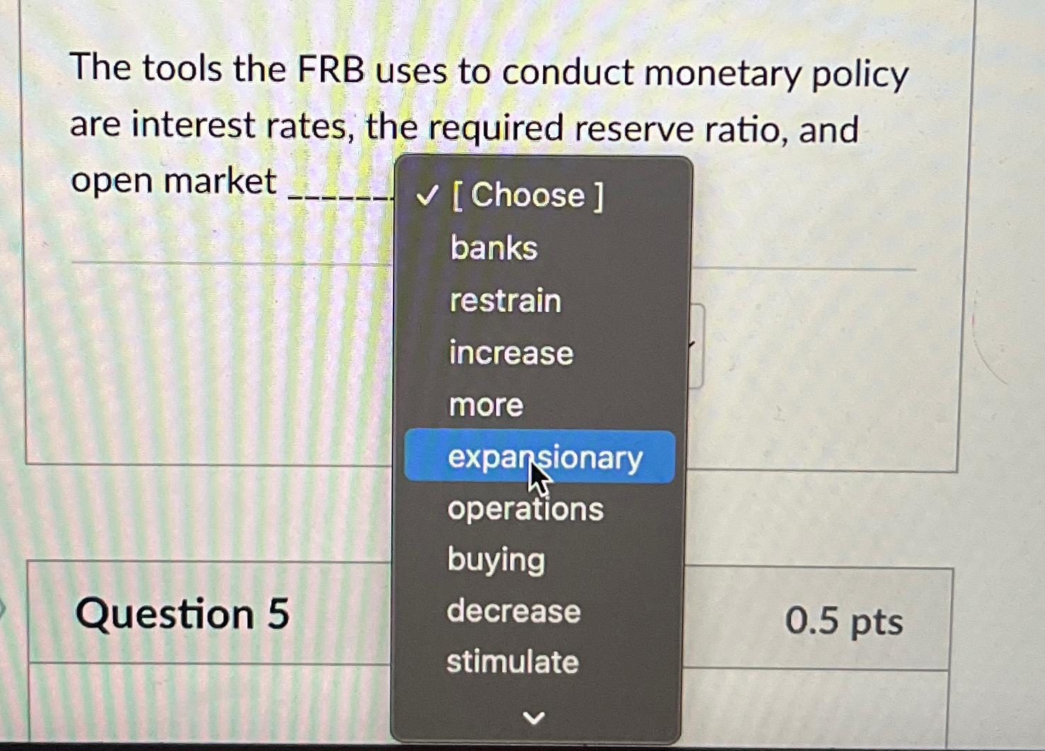 Solved The tools the FRB uses to conduct monetary policy are | Chegg.com
