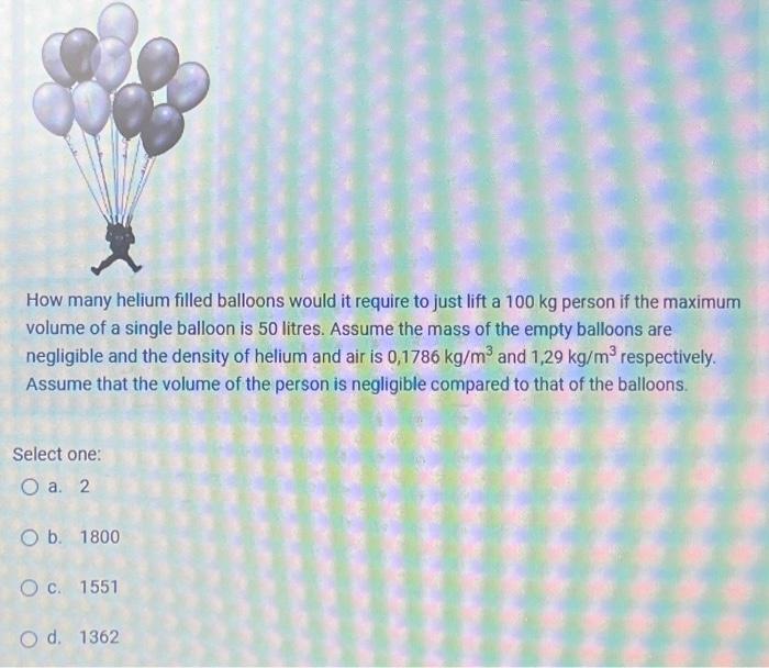 Solved How Many Helium Filled Balloons Would It Require To | Chegg.com