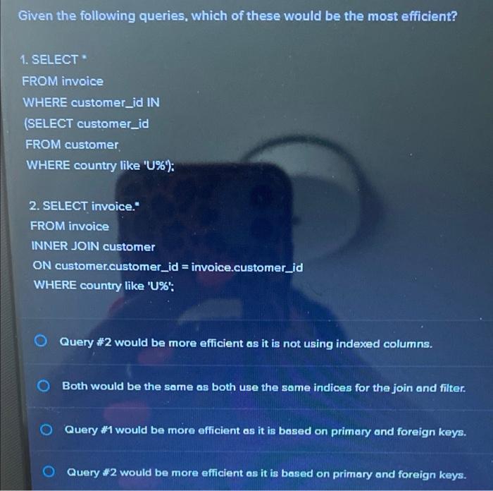 Solved Given the following queries, which of these would be | Chegg.com