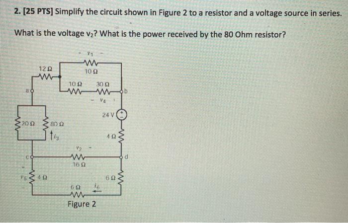 Solved 2. [25 PTS] Simplify the circuit shown in Figure 2 to | Chegg.com
