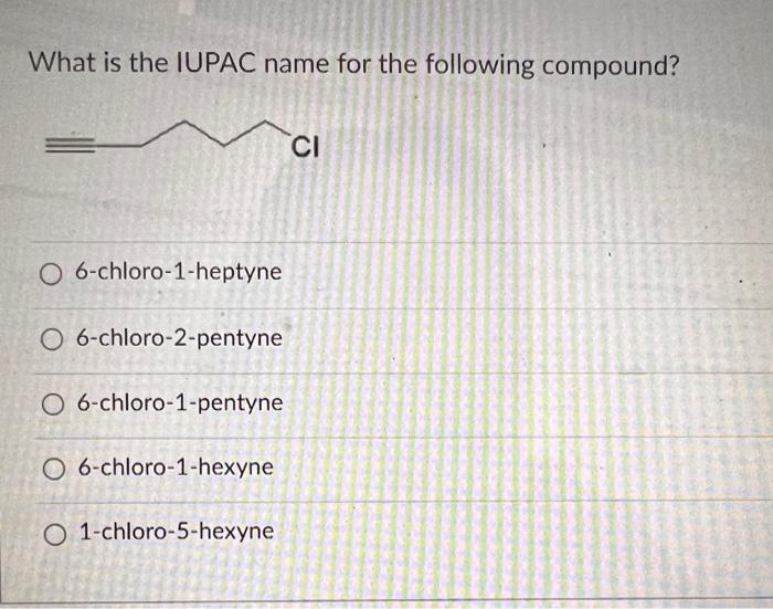 Solved What is the IUPAC name for the following compound? | Chegg.com