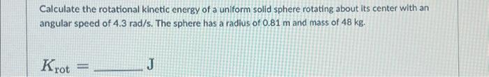 Solved Calculate the rotational kinetic energy of a uniform | Chegg.com