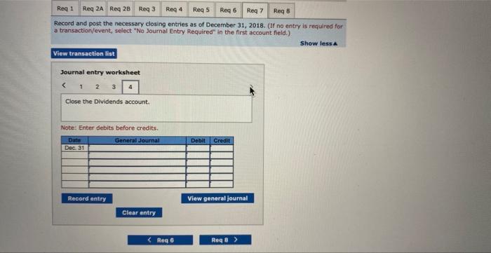 Record and post the necessary closing entries as of December 31,2018 . (If no entry is required for a transactionfevent; sele