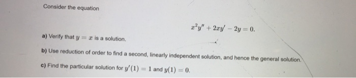 Solved Consider the equation ry" + 2xy' - 2y = 0. a) Verify | Chegg.com