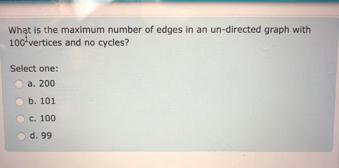 Solved What is the maximum number of edges in an un-directed | Chegg.com