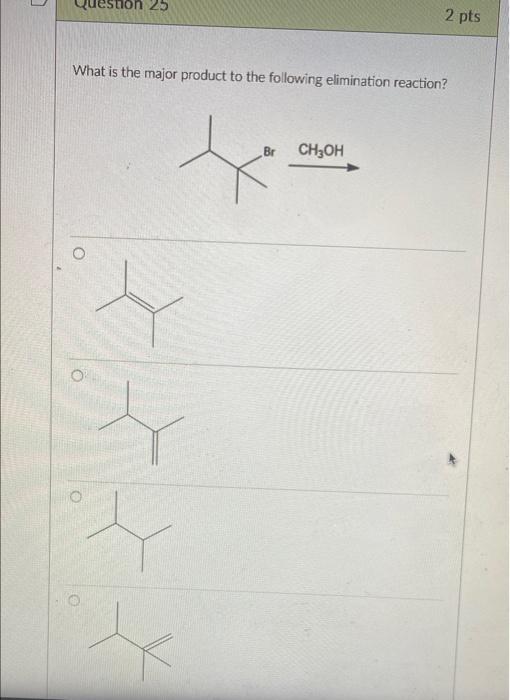 Solved 2 pts What is the major product to the following | Chegg.com