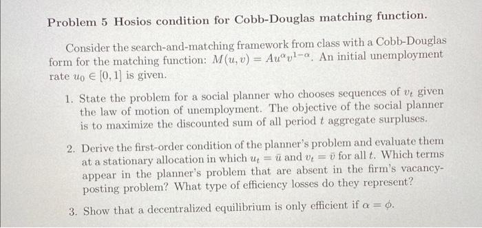 Solved Problem 5 Hosios Condition For Cobb-Douglas Matching | Chegg.com