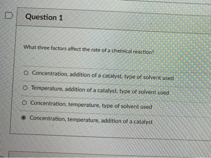 Solved Question 1 What three factors affect the rate of a | Chegg.com