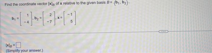 Solved Find the coordinate vector [x]B of x relative to the | Chegg.com