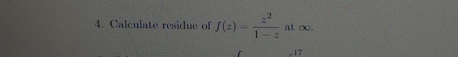 4. Calculate residue of f(z)=1−zz2 at ∞. | Chegg.com