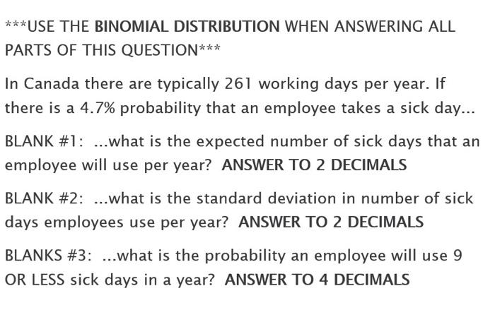 Solved ***USE THE BINOMIAL DISTRIBUTION WHEN ANSWERING ALL | Chegg.com